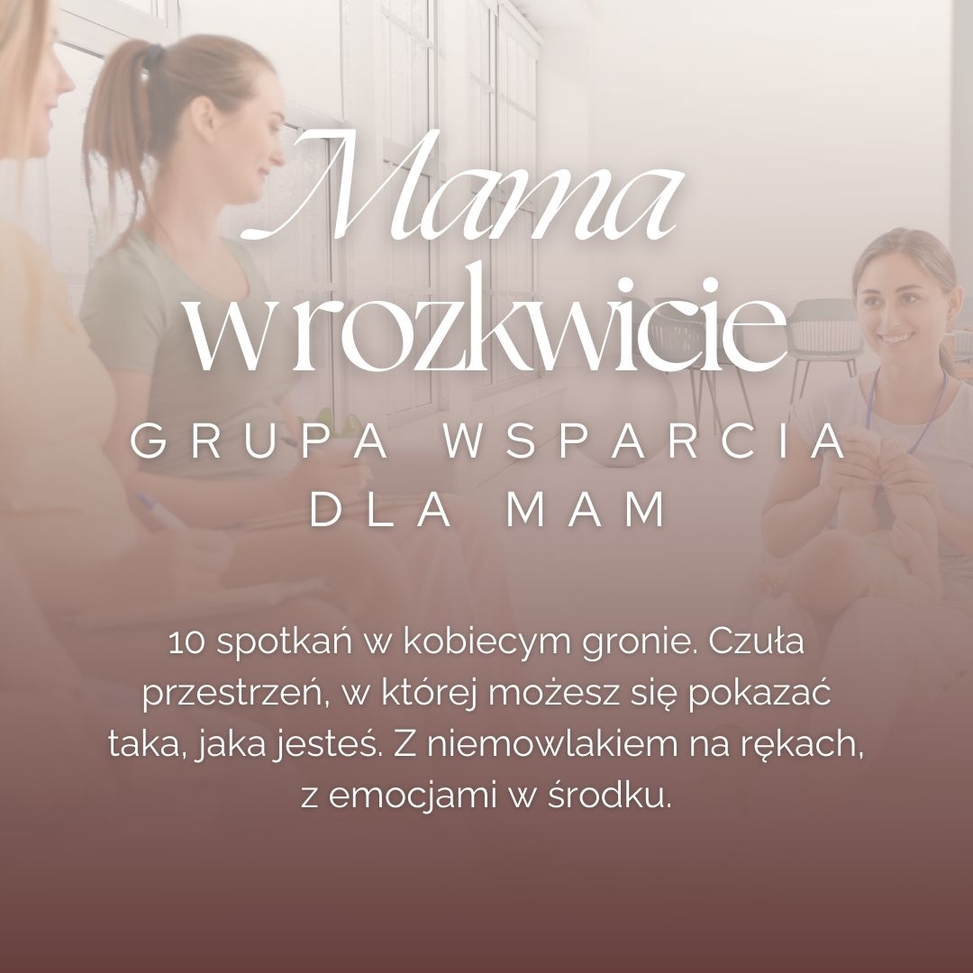 Grupa wsparcia „Mama w rozkwicie” W Czechowicach-Dziedzicach – dla mam niemowląt 10 spotkań w kobiecym gronie. Czuła przestrzeń, w której możesz się pokazać taka, jaka jesteś. Z niemowlakiem na rękach, z emocjami w środku.