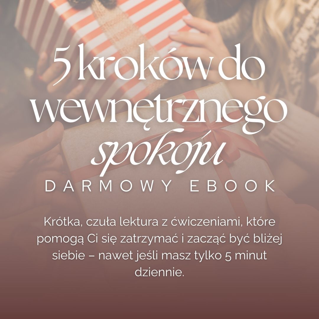 Darmowy e-book: „5 kroków do wewnętrznego spokoju” Krótka, czuła lektura z ćwiczeniami, które pomogą Ci się zatrzymać i zacząć być bliżej siebie – nawet jeśli masz tylko 5 minut dziennie.